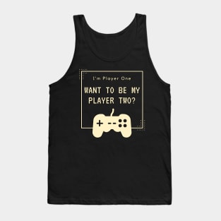 I'm Player One - Wanna Be My Player Two Tank Top